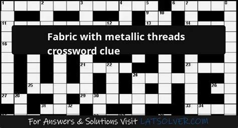 fabric with metallic thread Crossword Clue 